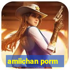 amiichan porm